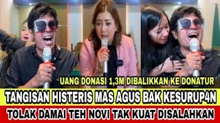 TANGISAN HISTERIS MAS AGUS SAAT DITINGGAL TEH NOVI TOLAK DAMAI [upl. by Sigfried]