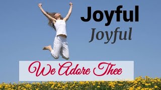 Joyful Joyful We Adore Thee Lyrics video1080p [upl. by Ttik842]