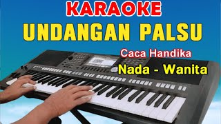 UNDANGAN PALSU  KARAOKE NADA WANITA  CACA HANDIKA [upl. by Idnat]