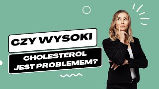 Czy wysoki cholesterol jest problemem  Iwona Wierzbicka  Porady dietetyka klinicznego [upl. by Bowyer20]