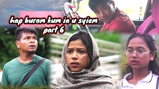 hap burom kum ia u syiem  part 6  khasi short film [upl. by Eilhsa]