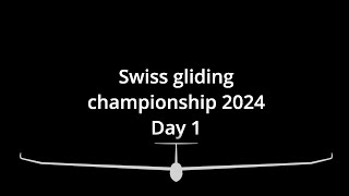 Swiss gliding competition 2024 Day 1  Part 1 [upl. by Dnalrag]