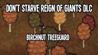 Dont Starve Reign of Gaints Birchnut Treeguard [upl. by Adnawt633]