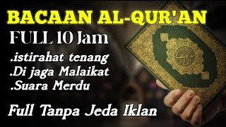 BACAAN AL QURAN MERDU DAN lNDAH 1O JAM TANPA lKLAN [upl. by Akcinahs]