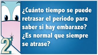 ¿Cuánto tiempo se puede retrasar el periodo para saber si hay embarazo ¿Es normal que suceda [upl. by Donela63]