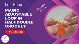 Left Hand Half Double Crochet Tutorial 6 Magic Adjustable Loop in HDC MAL HDC [upl. by Anirehtac]