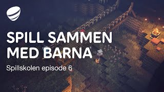 Spillskolen  Episode 6 – Bli mer engasjert i barnas spilling [upl. by Packston800]