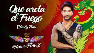 Que Arda el Fuego  Charly Flow La Reina del Flow 2 ♪ Canción oficial  Letra  Caracol TV [upl. by Phenica343]