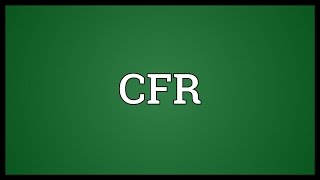 CFR Meaning [upl. by Junina]