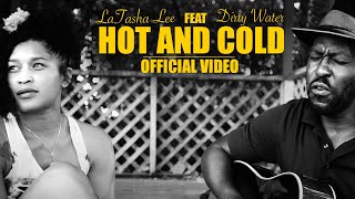 LaTasha Lee Feat Dirty Water  Hot and Cold  Official Music Video [upl. by Ennovyahs]