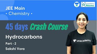 Hydrocarbons Part  2  45 Days Crash Course  Unacademy Atoms  Sakshi Vora [upl. by Roe227]