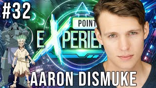 Aaron Dismuke Full Metal Alchemist Dr Stone  Points of eXperience w Paul Castro Jr EP 32 [upl. by Meeks]