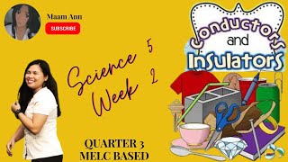 CONDUCTORS AND INSULATORS  SCIENCE 5 WEEK 2 QUARTER 3  MELC BASED [upl. by Moriarty695]