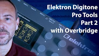 Elektron Digitone Overbridge with Pro Tools [upl. by Amaerd]