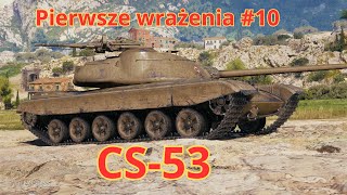 World of Tanks  Pierwsze wrażenia 10  CS53 [upl. by Inalaehon]