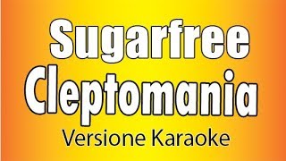 Sugarfree  Cleptomania Versione Karaoke Academy Italia [upl. by Anaib768]