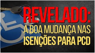 MUDANÃ‡A HISTÃ“RICA NAS ISENÃ‡Ã•ES PARA PCD VOCÃŠ NÃƒO VAI ACREDITAR NO QUE VEM POR AÃ [upl. by Ryley857]