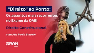 1ª fase do 38 Exame OAB quotDireitoquot ao Ponto  Os assuntos mais recorrentes em Direito Constitucional [upl. by Sackey626]