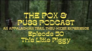 50  This Little Piggy  The Pox and Puss Podcast appalachiantrail thruhike podcast hiking AT [upl. by Winston24]