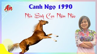 Canh Ngọ 1990 Sinh Con Năm Nào Để Gia Đình Hạnh Phúc [upl. by Cyndia]