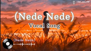 Nede Nede  Vocal song  female version [upl. by Sev]