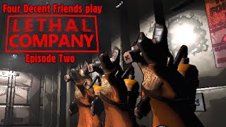 Four Decent Friends play Lethal Company  Episode 2 [upl. by Piegari]