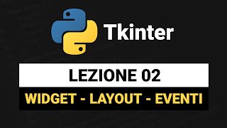 Concetti fondamentali di Tkinter  Tkinter Python Tutorial Italiano 02 [upl. by Charie]