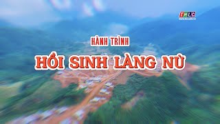 Phóng sự tài liệu Hành trình hồi sinh Làng Nủ  THLC [upl. by Ahsotal]