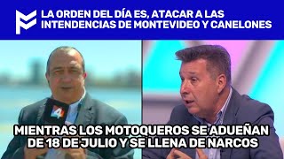 LA ORDEN DEL DÍA ES ATACAR A LAS INTENDENCIAS DE MONTEVIDEO Y CANELONES [upl. by Raney]