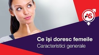 Ce isi doresc femeile 14  Caracteristici Generale [upl. by Ynnaffit]