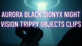 Aurora Black Sionyx Night Vision Trippy Objects Clips [upl. by Ynomrah]