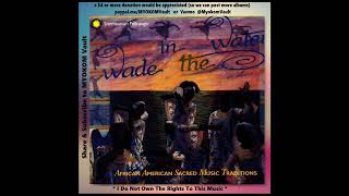 VA  Wade In The Water  African American Sacred Music Traditions Mix 1 [upl. by Kosel]