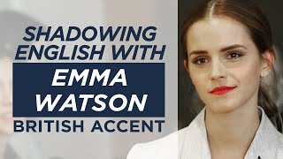 Shadowing English with EMMA WATSON  British Accent  Pt1 [upl. by Annecorinne]