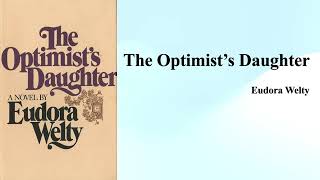 Eudora Weltys quotThe Optimists Daughterquot Summary [upl. by Nysa]