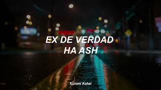 Ex de verdad  Ha Ash  Letra [upl. by Ailuj107]