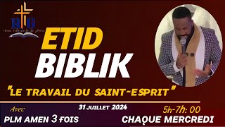 ETID BIBLIK LE TRAVAIL DU SAINTESPRIT PLM AMEN 3 FOIS CHAQUE MERCREDI 31 JUILLET 2024 [upl. by Keare]