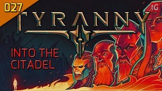 Lets Play Tyranny Hard 027 Into The Citadel Roleplay  Gameplay [upl. by Adlog105]