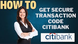 How to get secure transaction code Citibank l DOUBLE Z [upl. by Serilda]