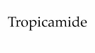 How to Pronounce Tropicamide [upl. by Dirgis]