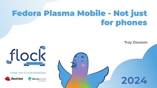 Flock 2024 Fedora Plasma Mobile Not just for phones [upl. by Keener912]