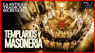 Templarios y Masonería  Antigua Tradición Secreta 13 [upl. by Ydde]