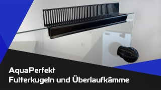 AquaPerfekt Futterkugeln und Überlaufkämme [upl. by Lashonda]