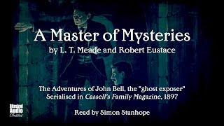 A Master of Mysteries  L T Meade amp Robert Eustace  The Complete Series  A Bitesized Audiobook [upl. by Oine]