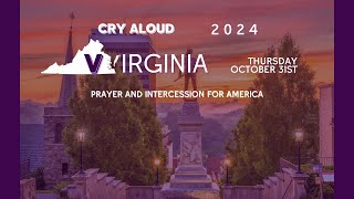 Cry Aloud 2024 VIRGINIA 🔄🔥  Prayer and Intercession for America 🗣️🇺🇸⚔️ [upl. by Dylane]