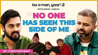 BBKiVines Bhuvan Bam Opens Up Like Never Before with Nikhil Taneja on Be A Man Yaar S202 [upl. by Oliver]