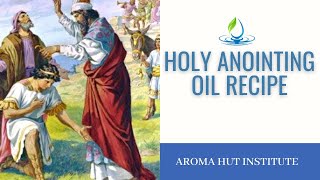 Holy Anointing Oil Recipe  Anointing Oil in the Bible  What is Anointing [upl. by Ianteen474]