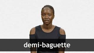 How to pronounce DEMIBAGUETTE in French [upl. by Ahsa]