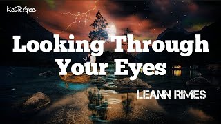 Looking Through Your Eyes  by LeAnn Rimes  KeiRGee Lyrics Video [upl. by Licko]