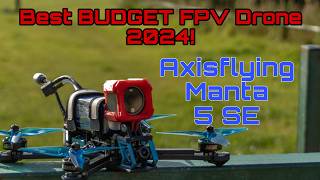 🔴2024s Top FPV BUDGET Drone  AXISFLYING MANTA 5 SE Review 💥 [upl. by Shel519]