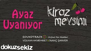 Ayaz Uyanıyor  Volkan Akmehmet amp İnanç Şanver Cherry Season Kiraz Mevsimi Soundtrack 2 [upl. by Etnaed]